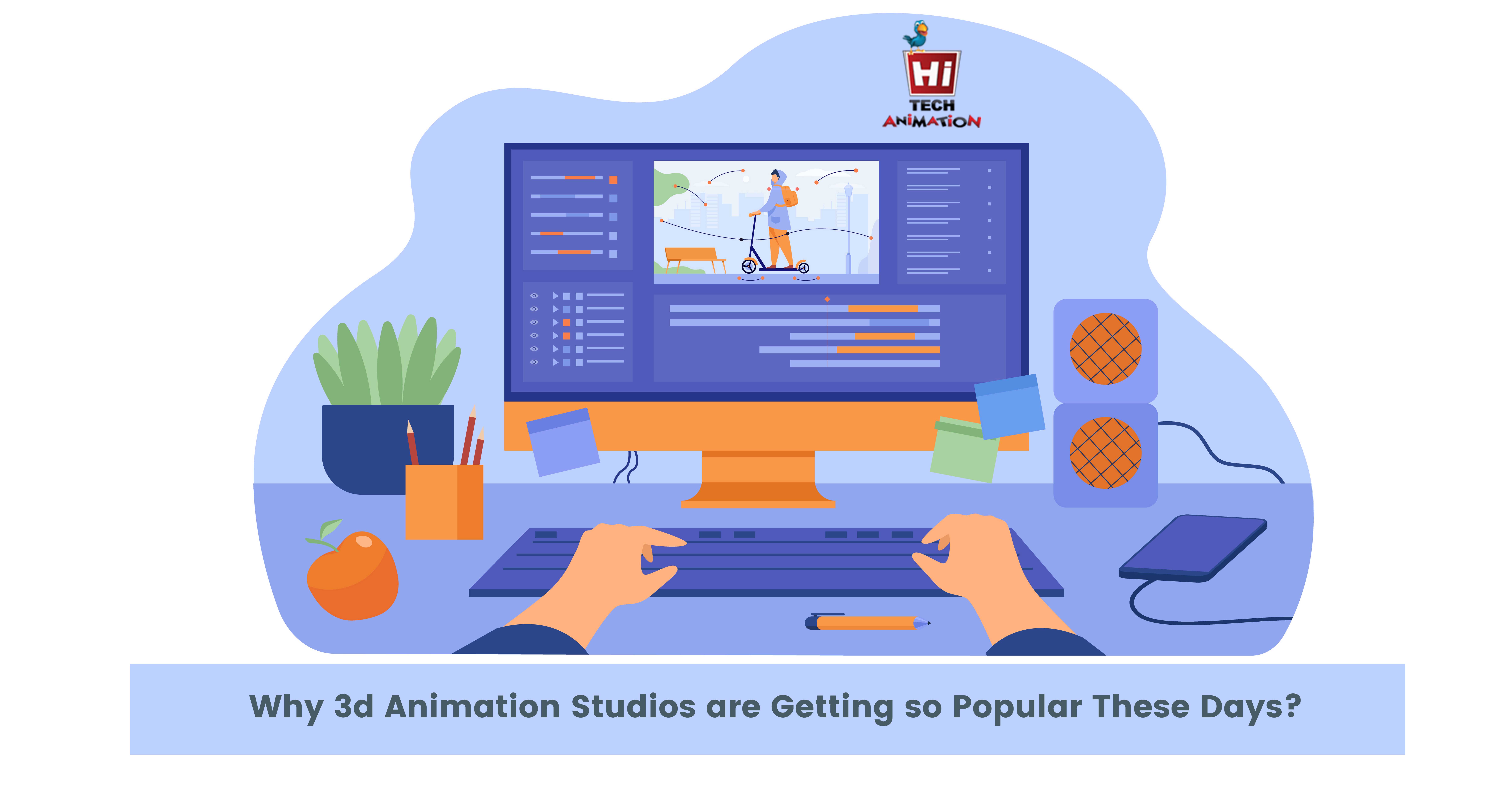 Why 3d Animation Studios are Getting so Popular These Days?